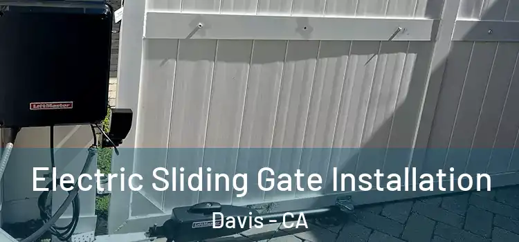  Electric Sliding Gate Installation Davis - CA