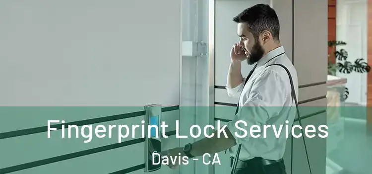  Fingerprint Lock Services Davis - CA