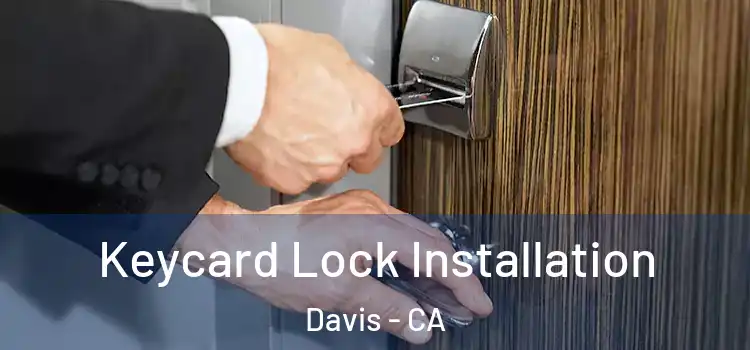 Keycard Lock Installation Davis - CA