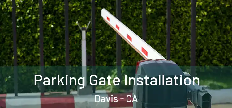  Parking Gate Installation Davis - CA